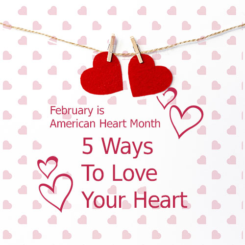 5 WAYS TO LOVE YOUR HEART ALL MONTH (& BEYOND)